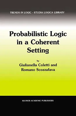E-Book (pdf) Probabilistic Logic in a Coherent Setting von Giulianella Coletti, R. Scozzafava