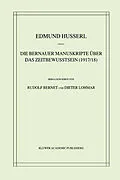 E-Book (pdf) Die Bernauer Manuskripte Über das Zeitbewusstsein (1917/18) von Edmund Husserl, Rudolf Bernet, Dieter Lohmar