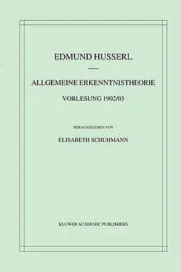 E-Book (pdf) Allgemeine Erkenntnistheorie Vorlesung 1902/03 von Edmund Husserl