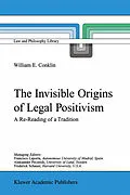 E-Book (pdf) The Invisible Origins of Legal Positivism von W. E. Conklin