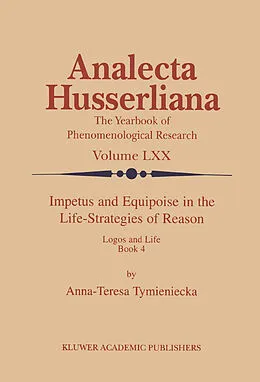 E-Book (pdf) Impetus and Equipoise in the Life-Strategies of Reason von Anna-Teresa Tymieniecka