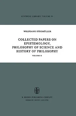 E-Book (pdf) Collected Papers on Epistemology, Philosophy of Science and History of Philosophy von W. Stegmüller