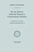 E-Book (pdf) On the Motives which led Husserl to Transcendental Idealism von Roman S. Ingarden