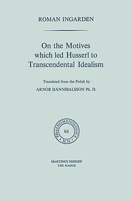 E-Book (pdf) On the Motives which led Husserl to Transcendental Idealism von Roman S. Ingarden