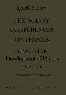 E-Book (pdf) The Solvay Conferences on Physics von Jagdish Mehra