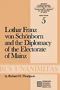 E-Book (pdf) Lothar Franz von Schönborn and the Diplomacy of the Electorate of Mainz von R. H. Thompson