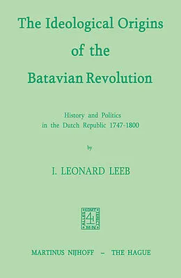 E-Book (pdf) The Ideological Origins of the Batavian Revolution von I. L. Leeb