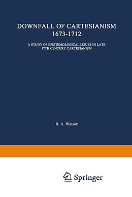 eBook (pdf) The Downfall of Cartesianism 1673-1712 de R. A. Watson