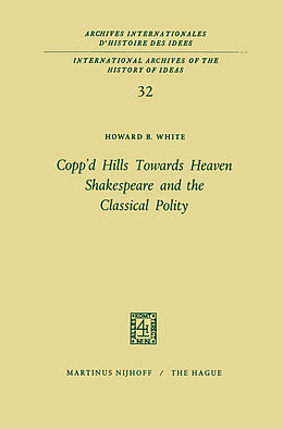 Couverture cartonnée Copp d Hills Towards Heaven Shakespeare and the Classical Polity de Howard B. White