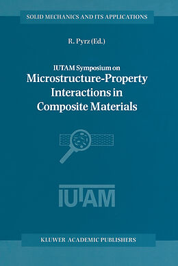 Kartonierter Einband IUTAM Symposium on Microstructure-Property Interactions in Composite Materials von 