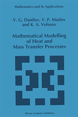 Couverture cartonnée Mathematical Modelling of Heat and Mass Transfer Processes de V. G. Danilov, K. A. Volosov, Victor P. Maslov