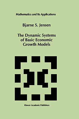 Kartonierter Einband The Dynamic Systems of Basic Economic Growth Models von Bjarne S. Jensen