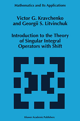 Kartonierter Einband Introduction to the Theory of Singular Integral Operators with Shift von Georgii S. Litvinchuk, Viktor G. Kravchenko