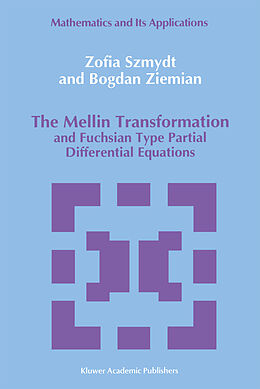 Couverture cartonnée The Mellin Transformation and Fuchsian Type Partial Differential Equations de B. Ziemian, Zofia Szmydt
