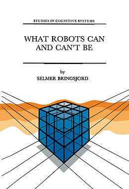 Kartonierter Einband What Robots Can and Can t Be von Selmer Bringsjord
