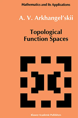 Kartonierter Einband Topological Function Spaces von A. V. Arkhangel'skii