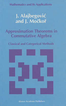 Couverture cartonnée Approximation Theorems in Commutative Algebra de J. Mockor, J. Alajbegovic