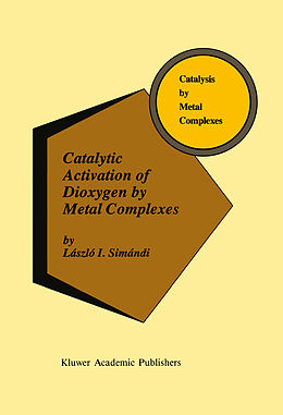 Kartonierter Einband Catalytic Activation of Dioxygen by Metal Complexes von László I. Simándi