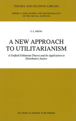 Couverture cartonnée A New Approach to Utilitarianism de C. L. Sheng