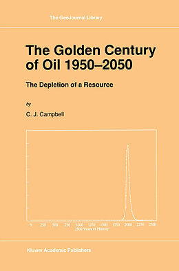 Kartonierter Einband The Golden Century of Oil 1950 2050 von C. J. Campbell