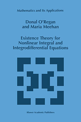 Kartonierter Einband Existence Theory for Nonlinear Integral and Integrodifferential Equations von Maria Meehan, Donal O'Regan