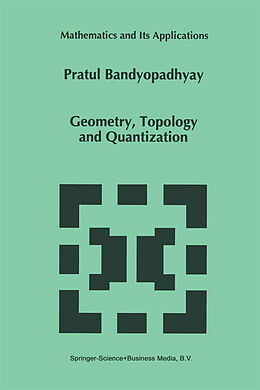Kartonierter Einband Geometry, Topology and Quantization von P. Bandyopadhyay