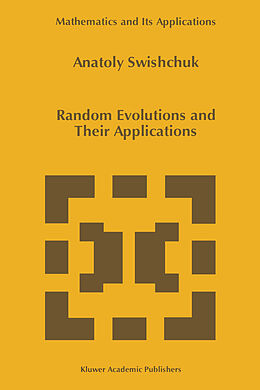 Kartonierter Einband Random Evolutions and Their Applications von Anatoly Swishchuk
