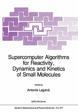 Kartonierter Einband Supercomputer Algorithms for Reactivity, Dynamics and Kinetics of Small Molecules von 