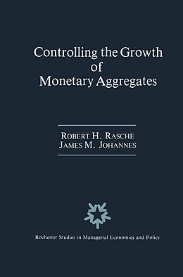 Kartonierter Einband Controlling the Growth of Monetary Aggregates von James M. Johannes, Robert H. Rasche