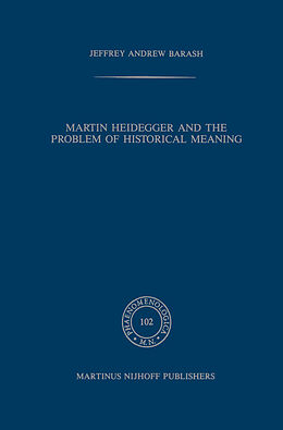 Couverture cartonnée Martin Heidegger and the Problem of Historical Meaning de A Jeffrey Barash