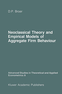 Kartonierter Einband Neoclassical Theory and Empirical Models of Aggregate Firm Behaviour von D. Peter Broer