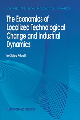 E-Book (pdf) The Economics of Localized Technological Change and Industrial Dynamics von Cristiano Antonelli