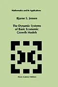 E-Book (pdf) The Dynamic Systems of Basic Economic Growth Models von Bjarne S. Jensen