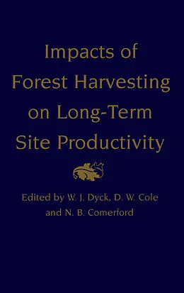 E-Book (pdf) Impacts of Forest Harvesting on Long-Term Site Productivity von W. J. Dyck, D. W. Cole, N. B. Comerford