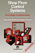 E-Book (pdf) Shop Floor Control Systems von A. Bauer, J. Browne, R. Bowden