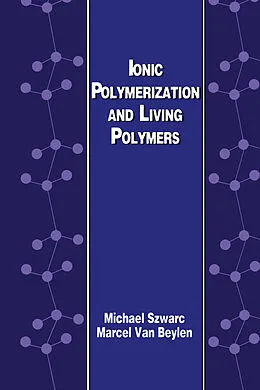 E-Book (pdf) Ionic Polymerization and Living Polymers von M. Szwarc, M. van Beylen