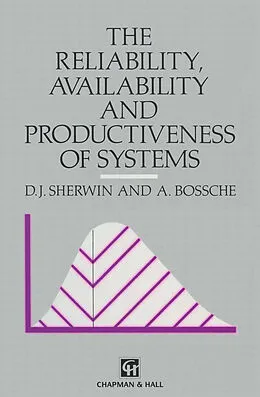 E-Book (pdf) The Reliability, Availability and Productiveness of Systems von D. J. Sherwin, A. Bossche