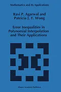E-Book (pdf) Error Inequalities in Polynomial Interpolation and Their Applications von R. P. Agarwal, Patricia J. Y. Wong