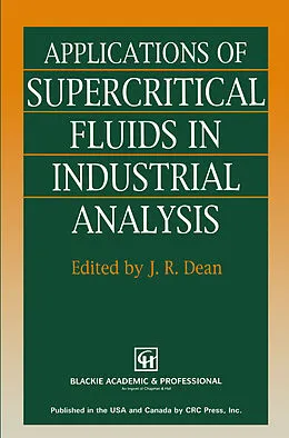 E-Book (pdf) Applications of Supercritical Fluids in Industrial Analysis von J. R. Dean