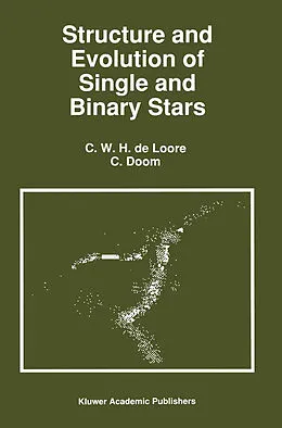 E-Book (pdf) Structure and Evolution of Single and Binary Stars von C. de Loore, C. Doom
