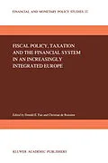 E-Book (pdf) Fiscal Policy, Taxation and the Financial System in an Increasingly Integrated Europe von 
