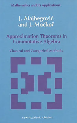 E-Book (pdf) Approximation Theorems in Commutative Algebra von J. Alajbegovic, J. Mockor