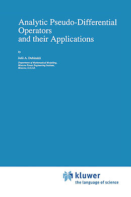 E-Book (pdf) Analytic Pseudo-Differential Operators and their Applications von Julii A. Dubinskii