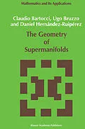 E-Book (pdf) The Geometry of Supermanifolds von C. Bartocci, U. Bruzzo, Daniel Hernández-Ruipérez