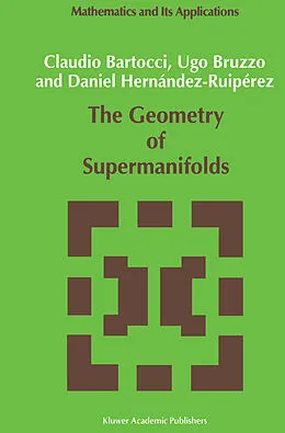 E-Book (pdf) The Geometry of Supermanifolds von C. Bartocci, U. Bruzzo, Daniel Hernández-Ruipérez