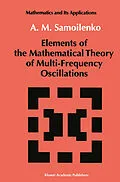 E-Book (pdf) Elements of the Mathematical Theory of Multi-Frequency Oscillations von Anatolii M. Samoilenko