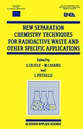 E-Book (pdf) New Separation Chemistry Techniques for Radioactive Waste and Other Specific Applications von Messrs L. Cecille, M. Casarci, L. Pietrelli