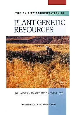 E-Book (pdf) The Ex Situ Conservation of Plant Genetic Resources von J. G. Hawkes, Nigel Maxted, B. V. Ford-Lloyd