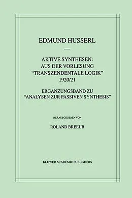 E-Book (pdf) Aktive Synthesen: Aus der Vorlesung "Transzendentale Logik" 1920/21 von Edmund Husserl, Roland Breeur