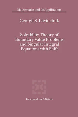 E-Book (pdf) Solvability Theory of Boundary Value Problems and Singular Integral Equations with Shift von Georgii S. Litvinchuk